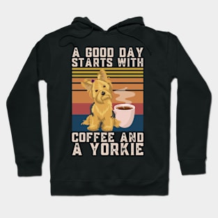 A Good Day Starts With Coffee & a Yorkie Coffee Dog Quote Hoodie